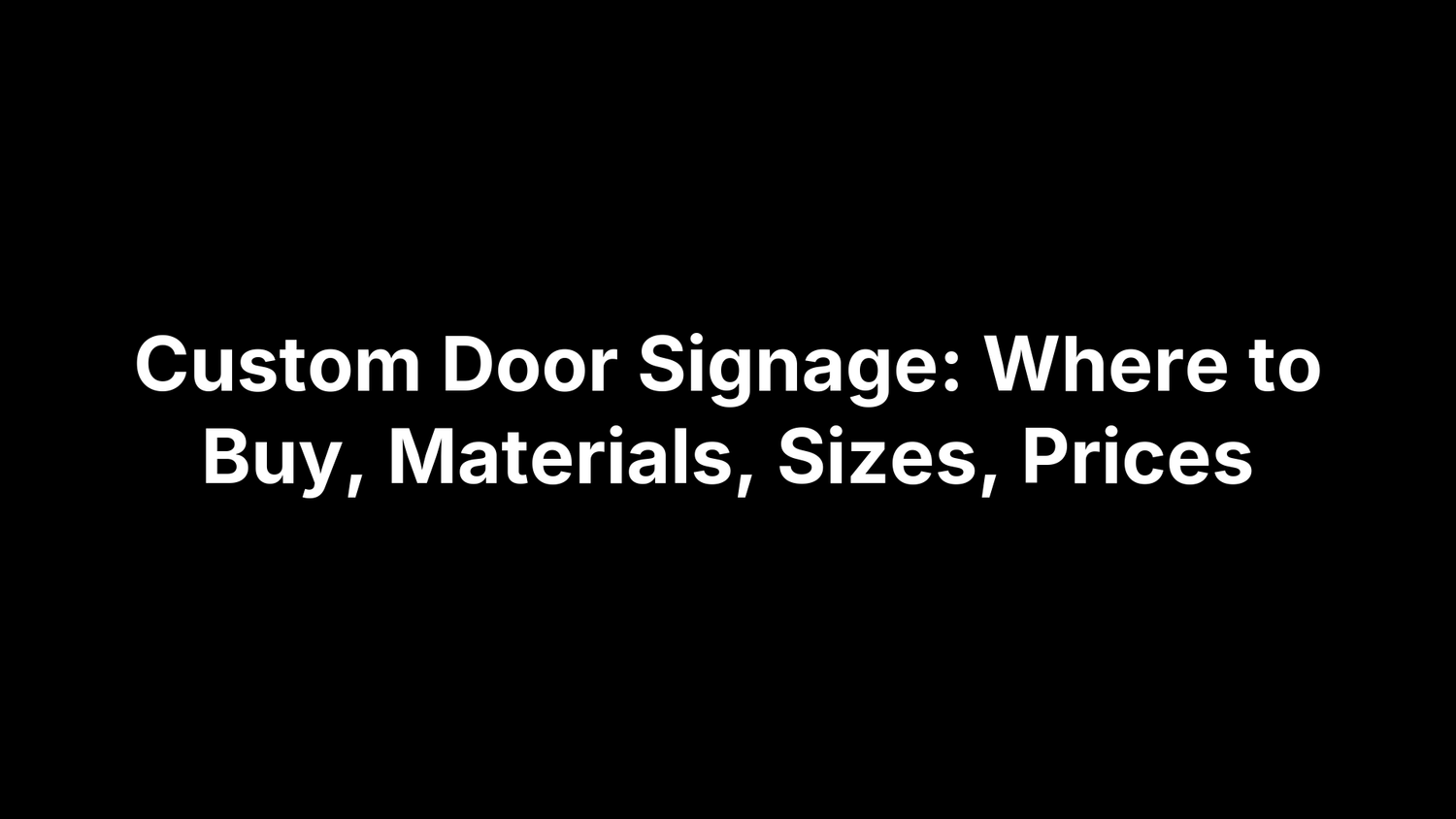 Custom Door Signage: Where to Buy, Materials, Sizes, Prices