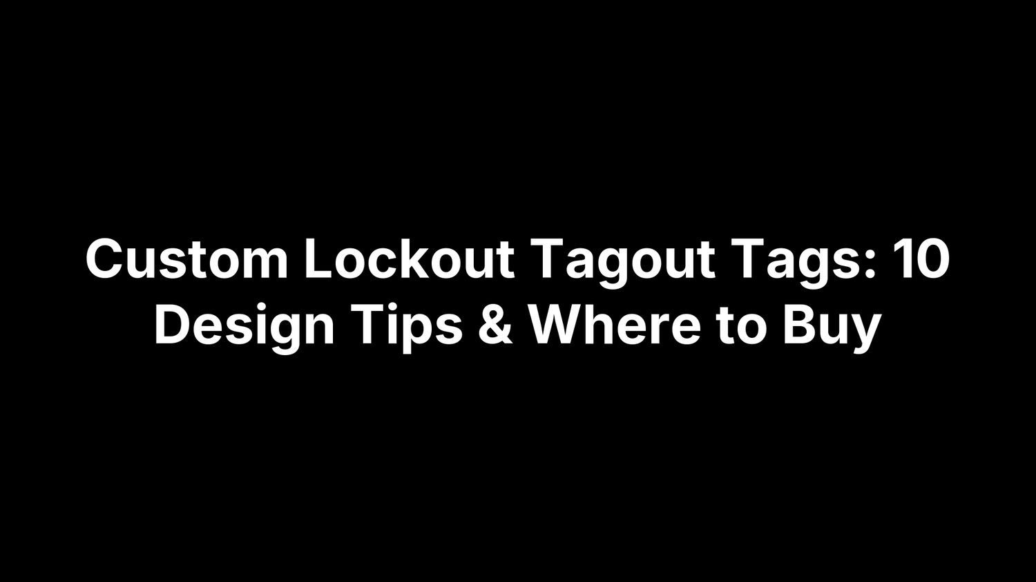 Custom Lockout Tagout Tags: 10 Design Tips & Where to Buy