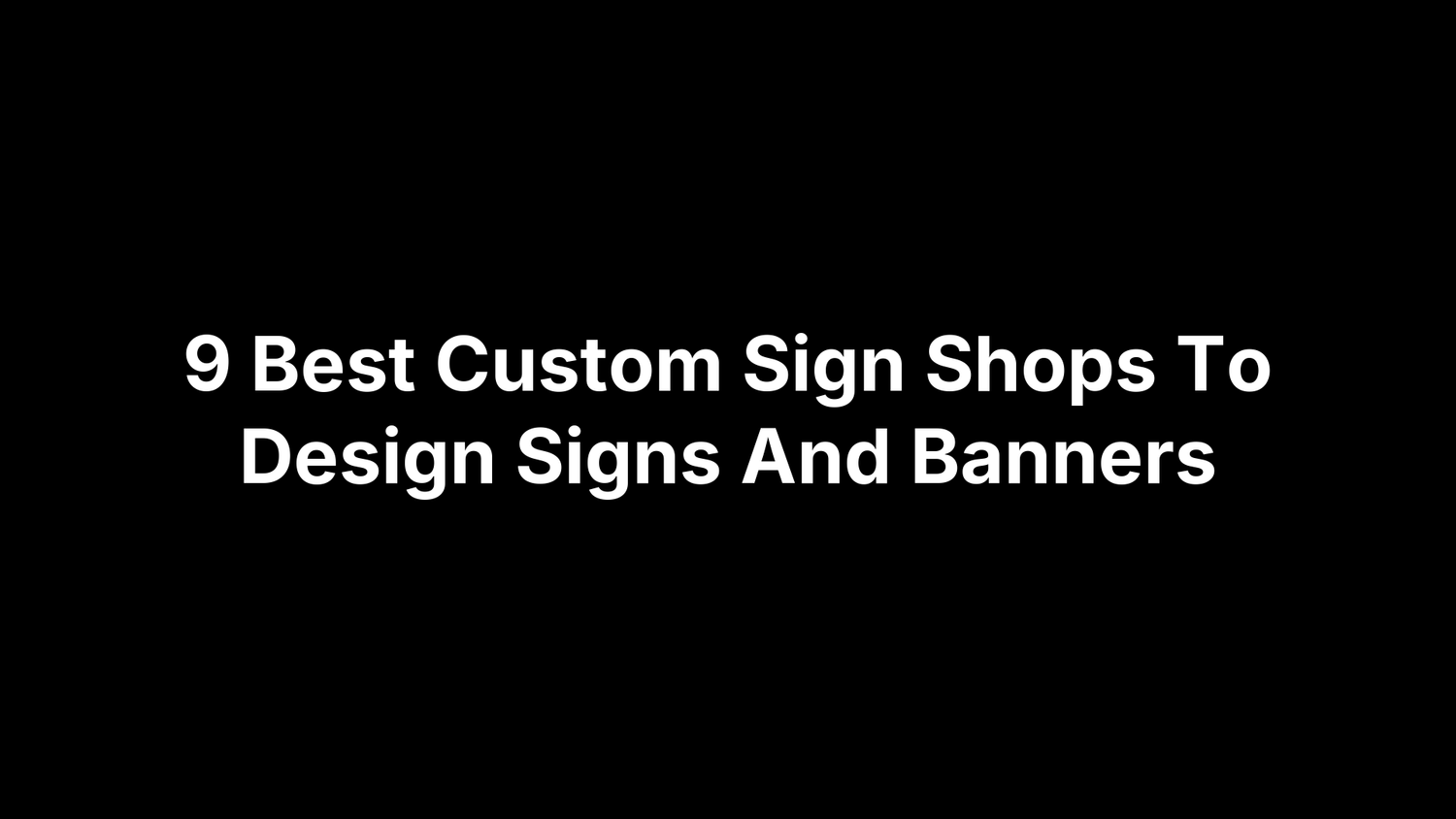 9 Best Custom Sign Shops To Design Signs And Banners