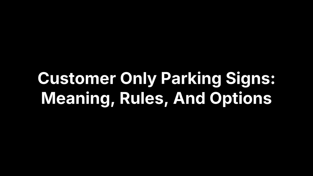 Customer Only Parking Signs: Meaning, Rules, And Options – Safety Decals