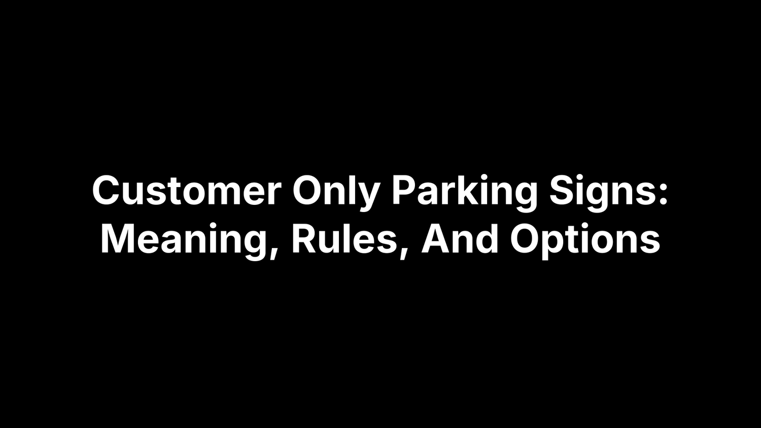 Customer Only Parking Signs: Meaning, Rules, And Options
