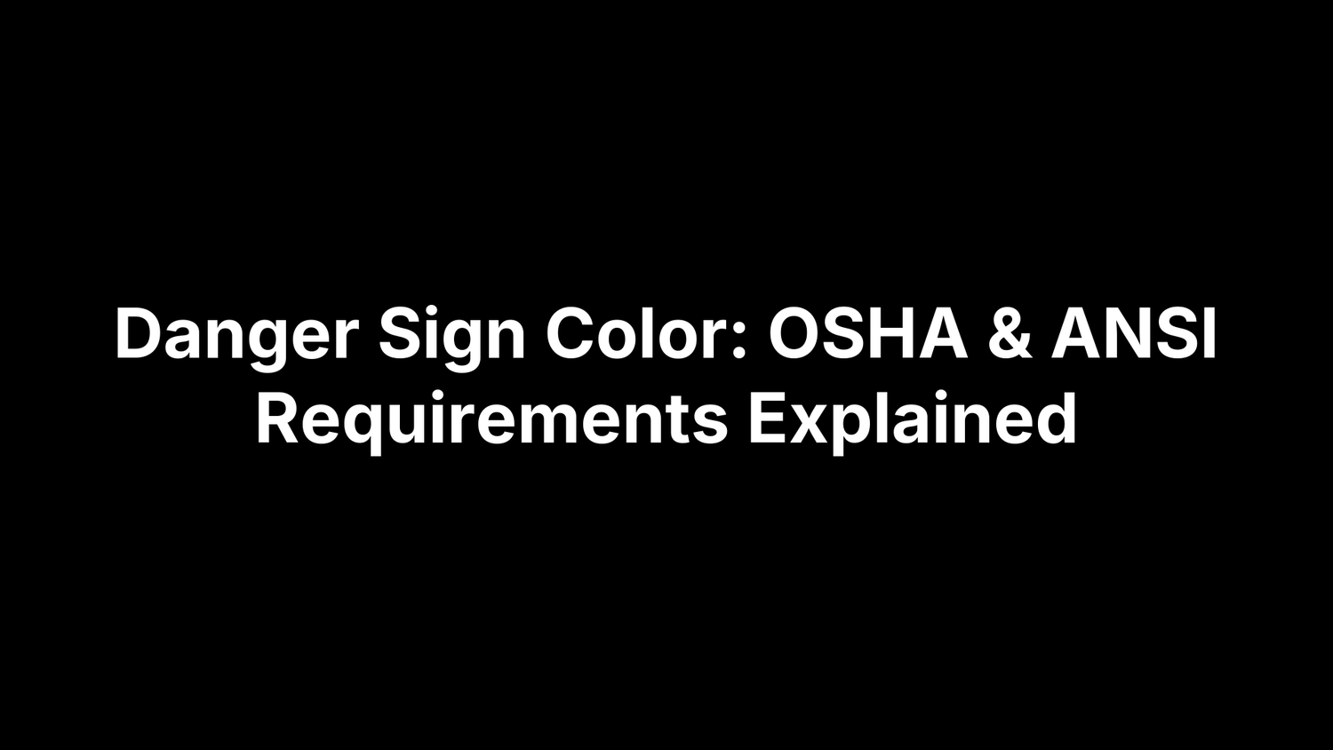 Danger Sign Color: OSHA & ANSI Requirements Explained
