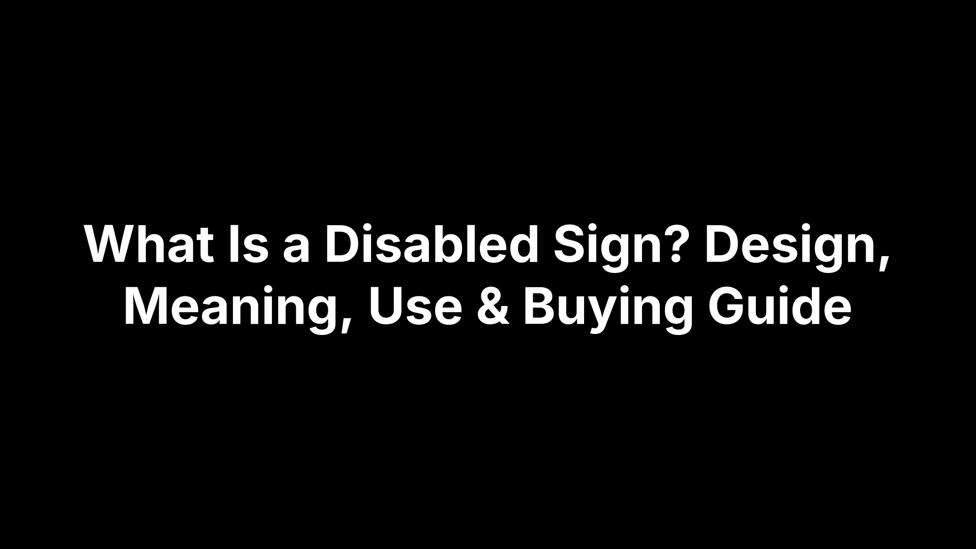 What Is a Disabled Sign? Design, Meaning, Use & Buying Guide – Safety ...