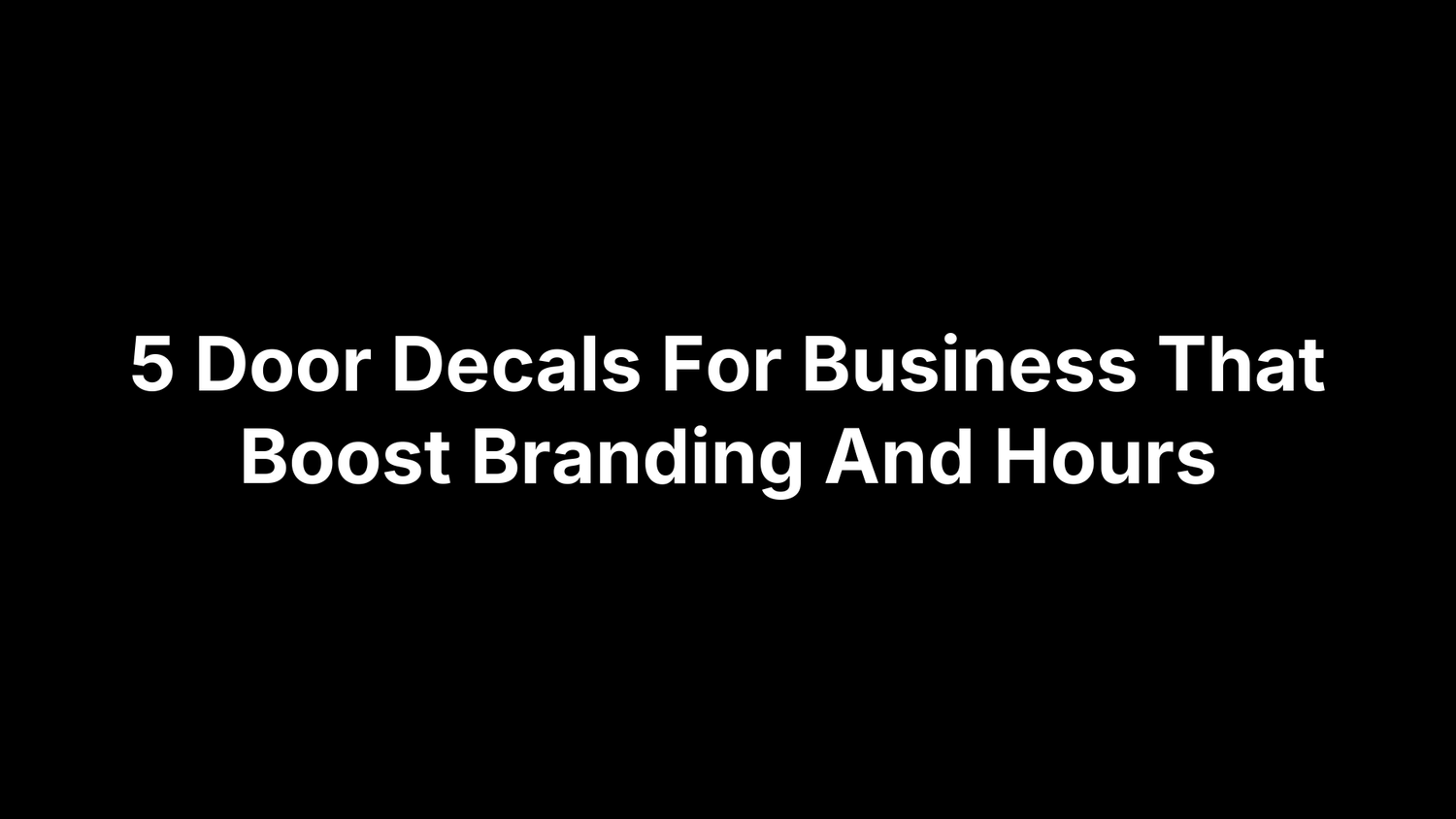 5 Door Decals For Business That Boost Branding And Hours
