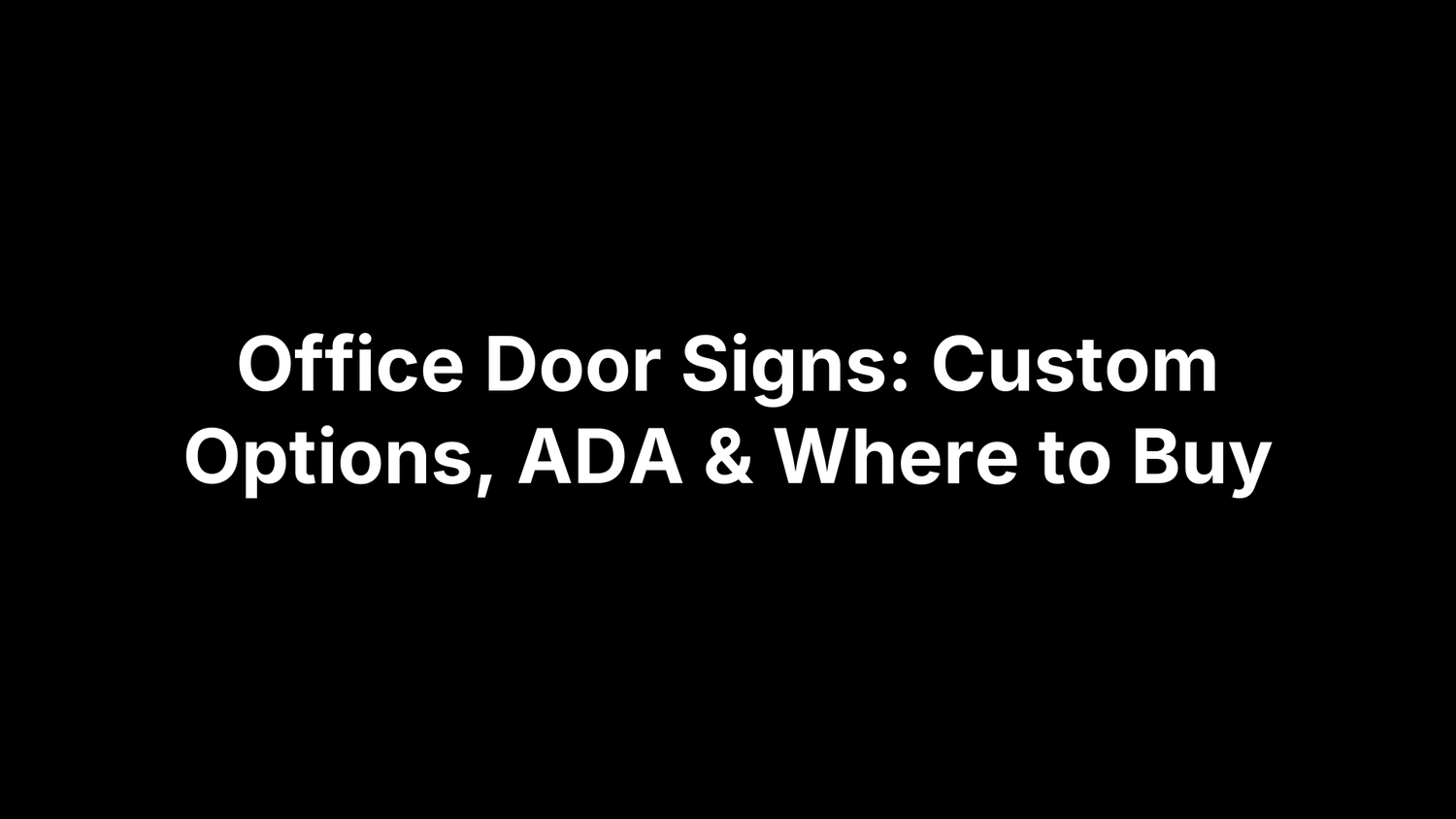 Office Door Signs: Custom Options, ADA & Where to Buy