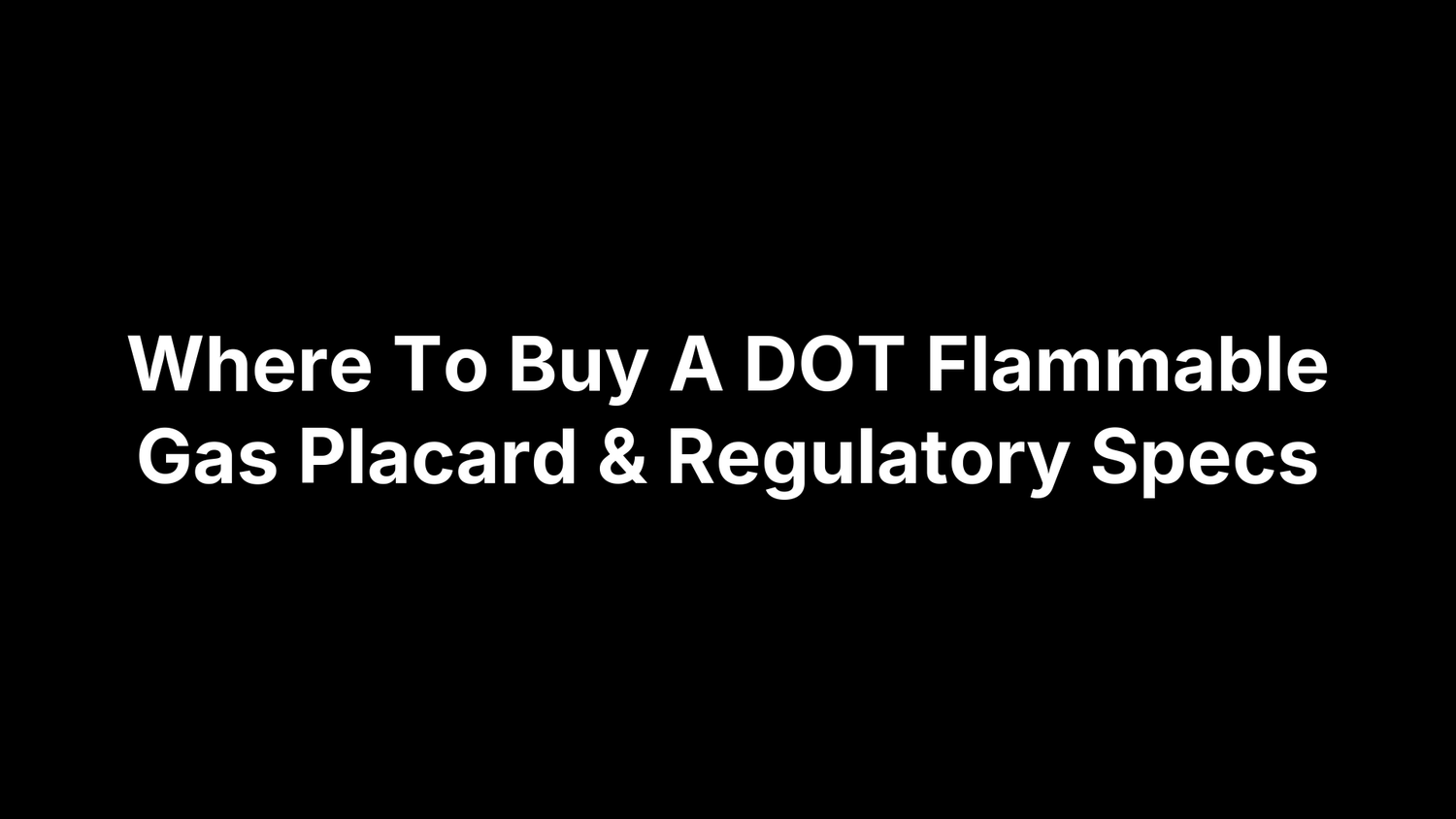 Where To Buy A DOT Flammable Gas Placard & Regulatory Specs