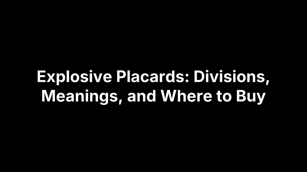 Explosive Placards: Divisions, Meanings, and Where to Buy