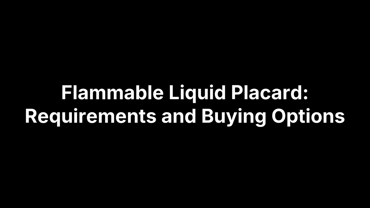 Flammable Liquid Placard: Requirements and Buying Options