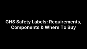 GHS Safety Labels: Requirements, Components & Where To Buy – Safety Decals