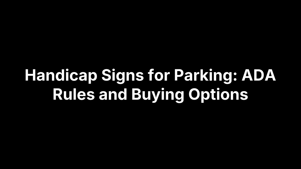 Handicap Signs for Parking: ADA Rules and Buying Options