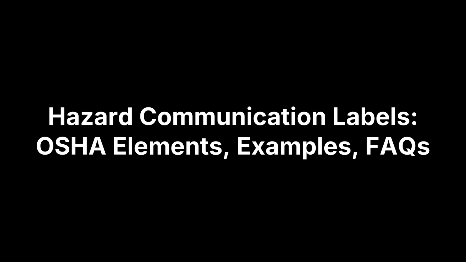 Hazard Communication Labels: OSHA Elements, Examples, FAQs