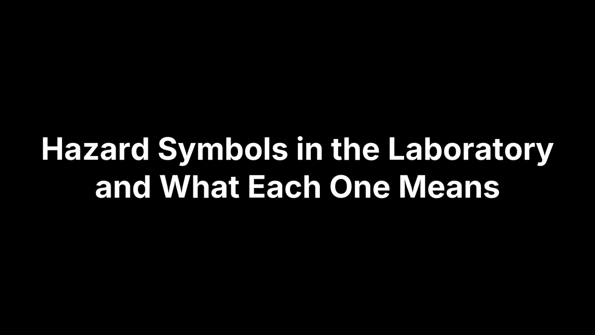 Hazard Symbols in the Laboratory and What Each One Means