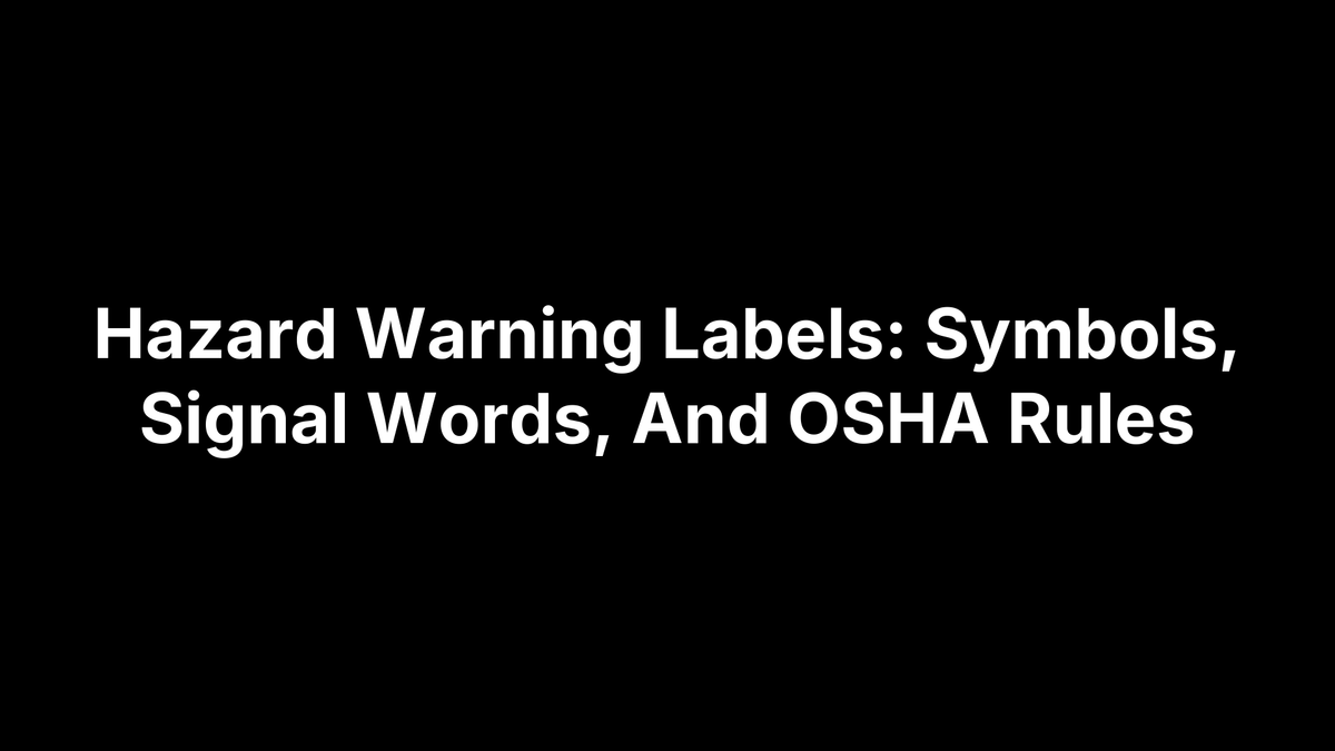 Hazard Warning Labels: Symbols, Signal Words, And OSHA Rules – Safety ...