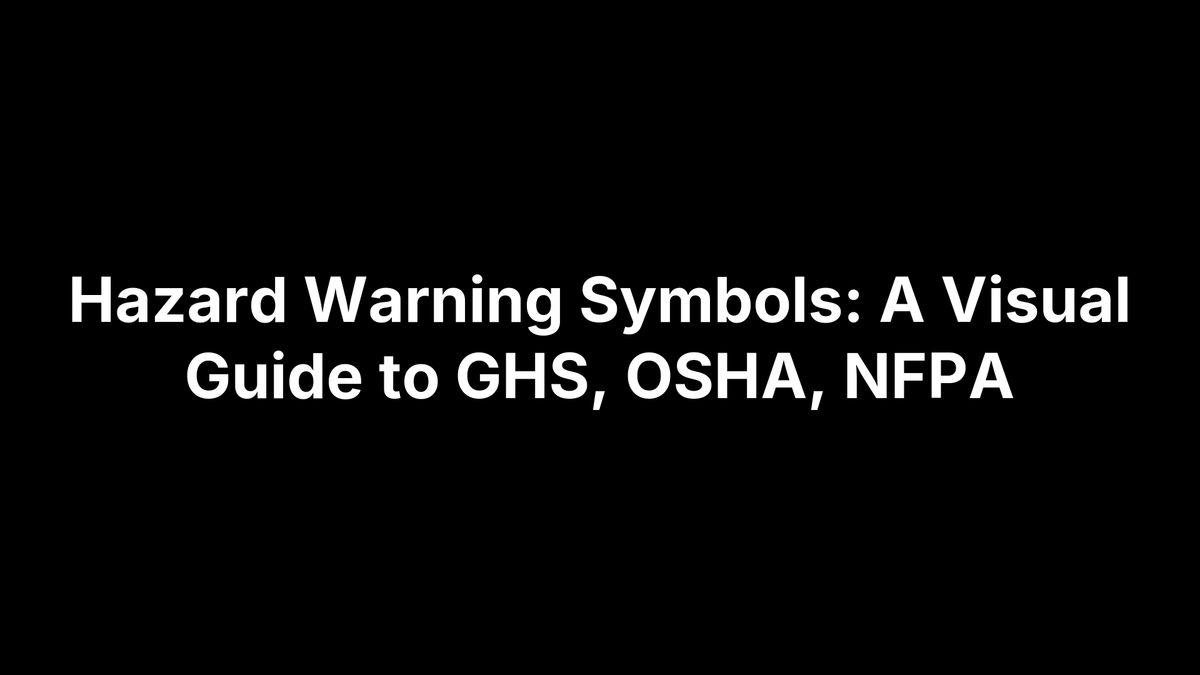 Hazard Warning Symbols: A Visual Guide to GHS, OSHA, NFPA