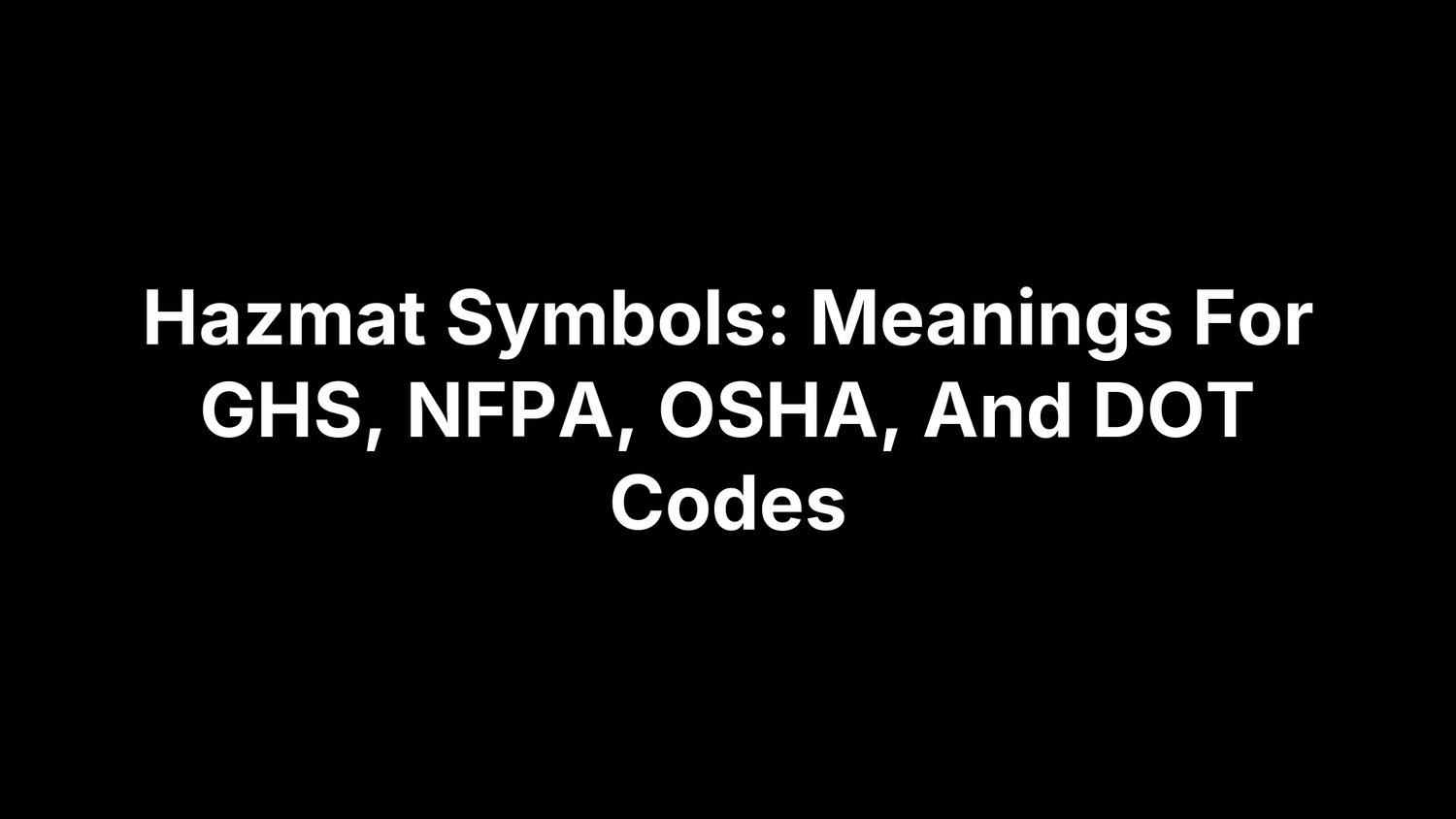 Hazmat Symbols: Meanings For GHS, NFPA, OSHA, And DOT Codes