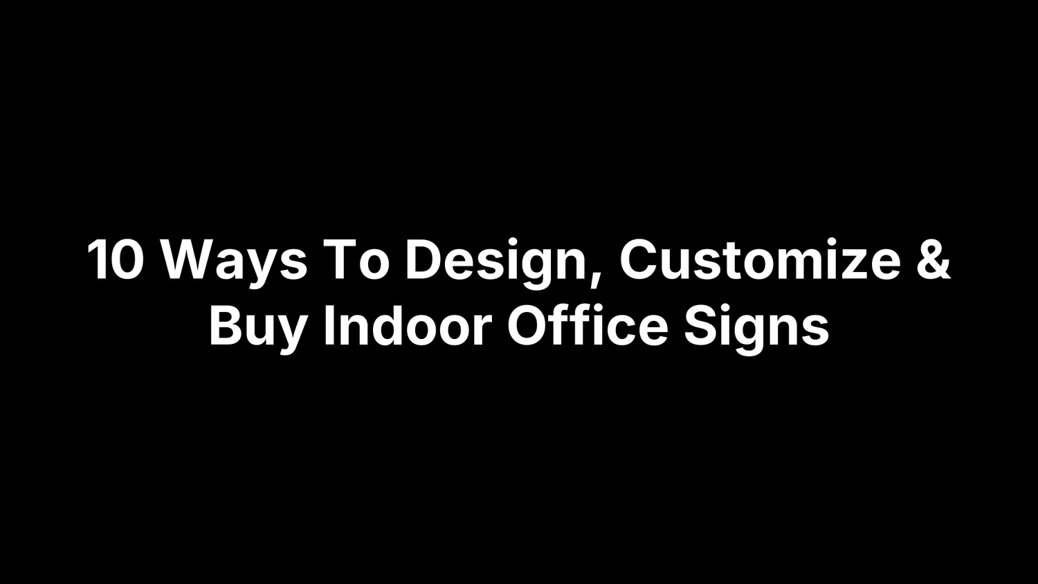 10 Ways To Design, Customize & Buy Indoor Office Signs