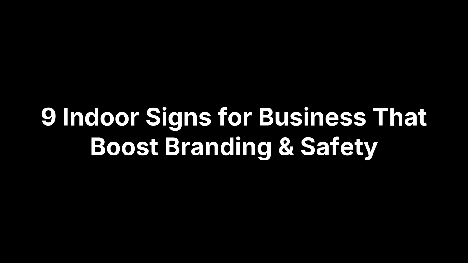 9 Indoor Signs for Business That Boost Branding & Safety