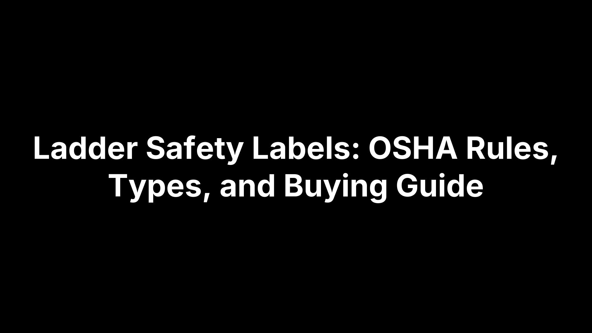 Laddr Labels Ladder Safety Labels: OSHA Rules, Types, and Buying Guide – Safety Decals