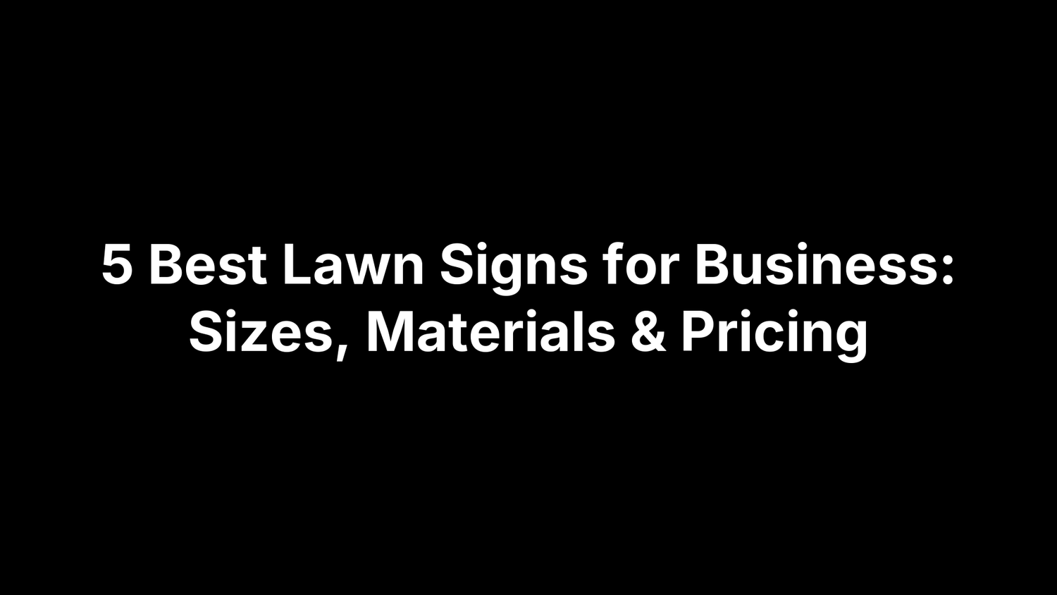 5 Best Lawn Signs for Business: Sizes, Materials & Pricing