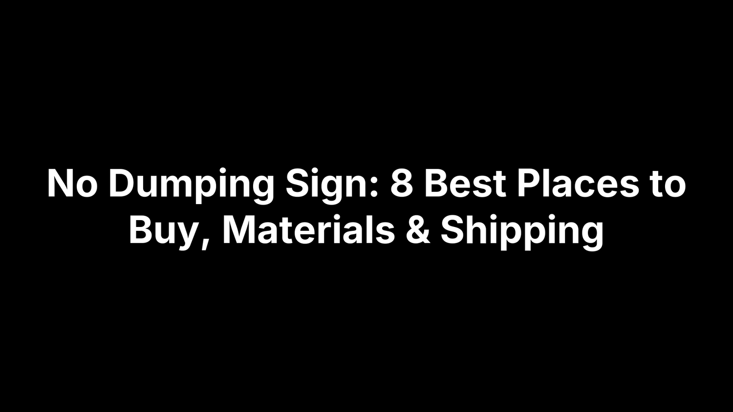 No Dumping Sign: 8 Best Places to Buy, Materials & Shipping