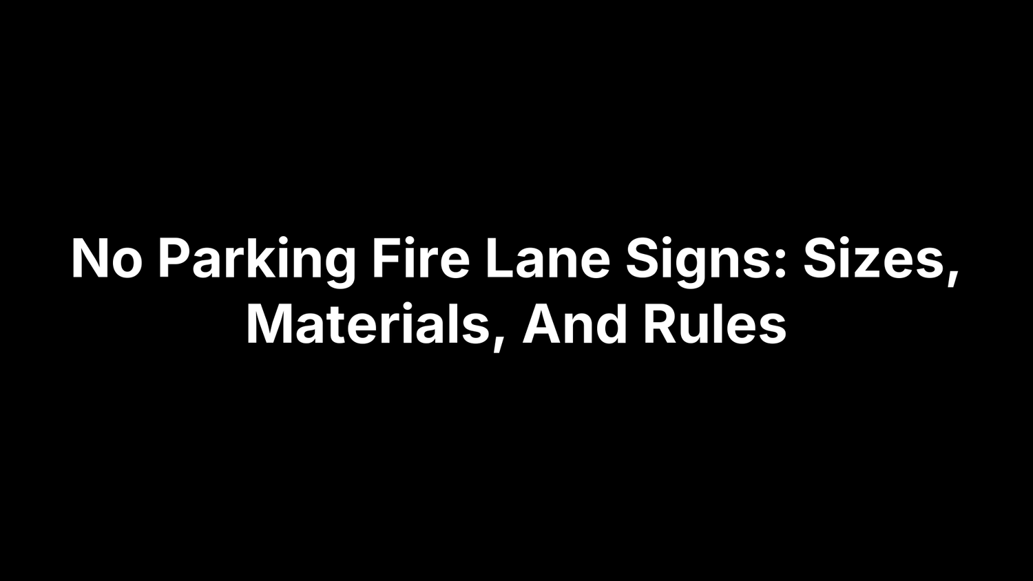 No Parking Fire Lane Signs: Sizes, Materials, And Rules