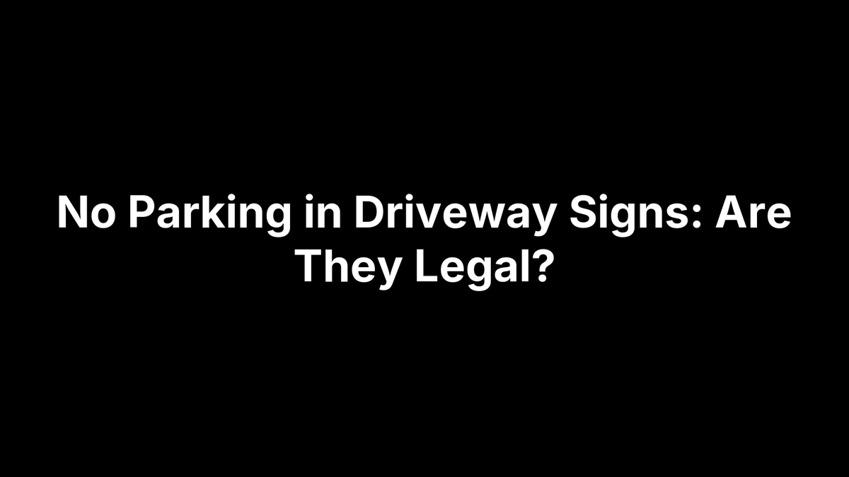 No Parking in Driveway Signs: Are They Legal?