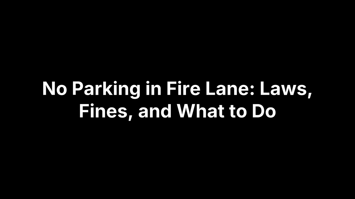 No Parking in Fire Lane: Laws, Fines, and What to Do