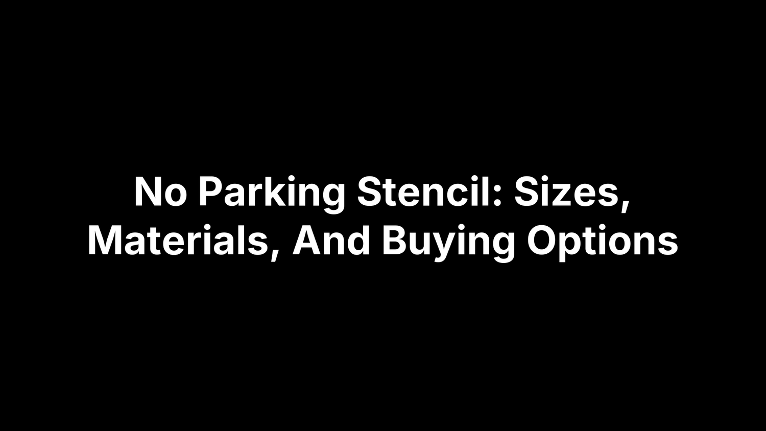 No Parking Stencil: Sizes, Materials, And Buying Options