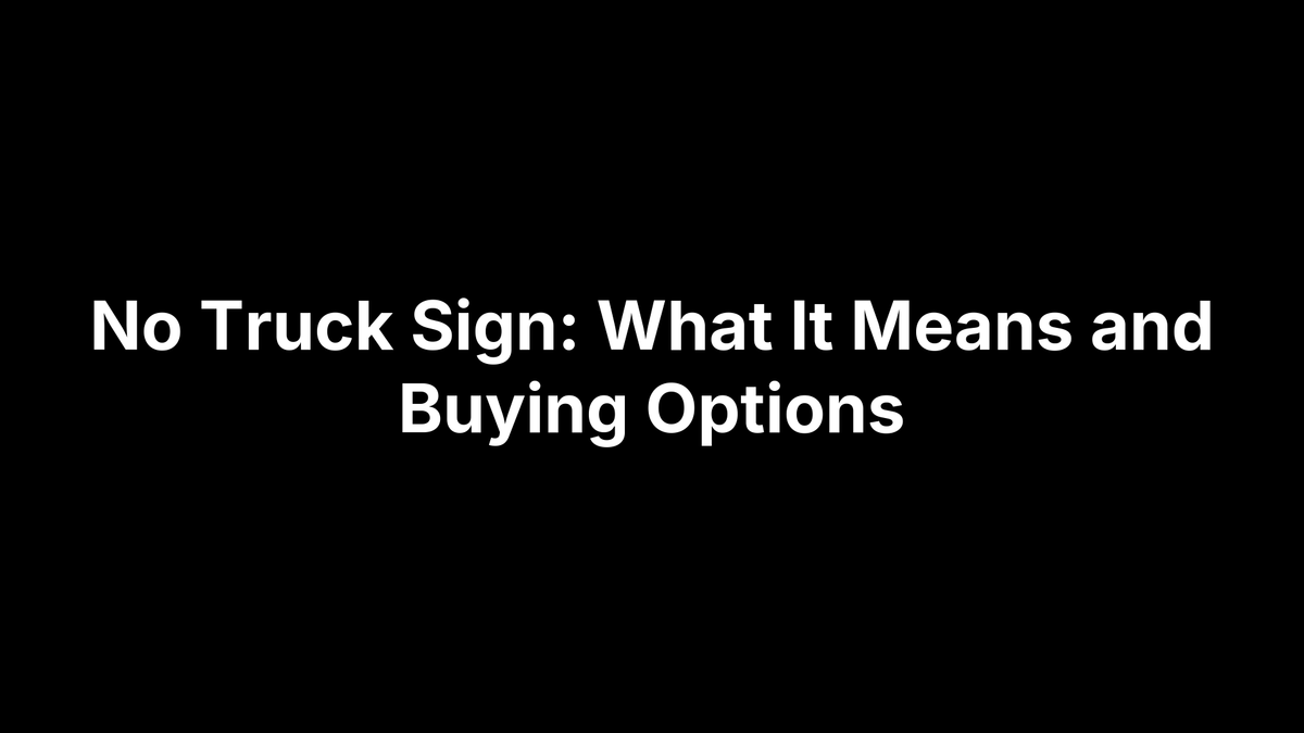 No Truck Sign: What It Means and Buying Options