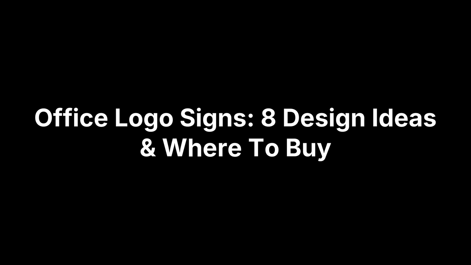 Office Logo Signs: 8 Design Ideas & Where To Buy