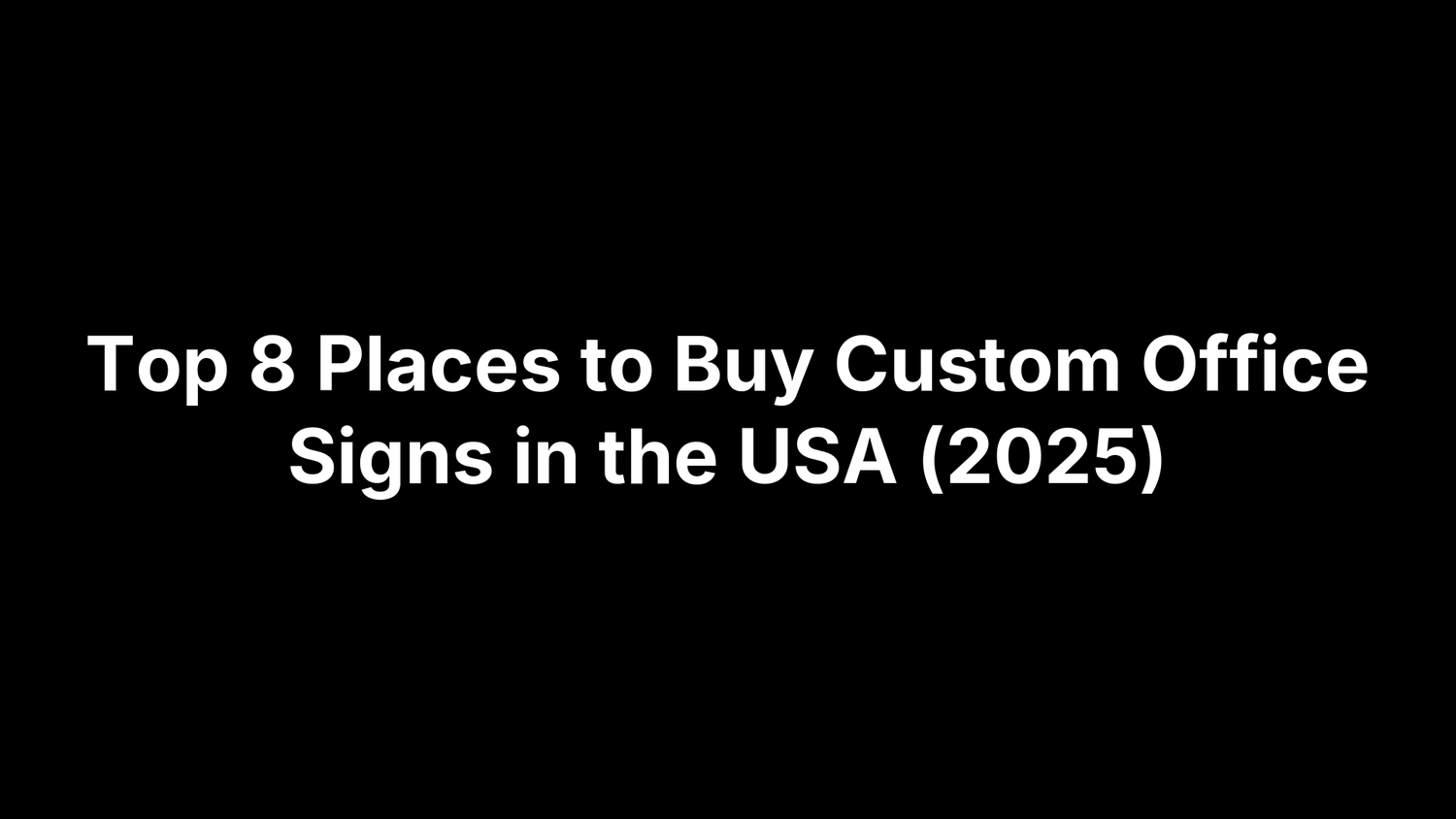 Top 8 Places to Buy Custom Office Signs in the USA (2025)