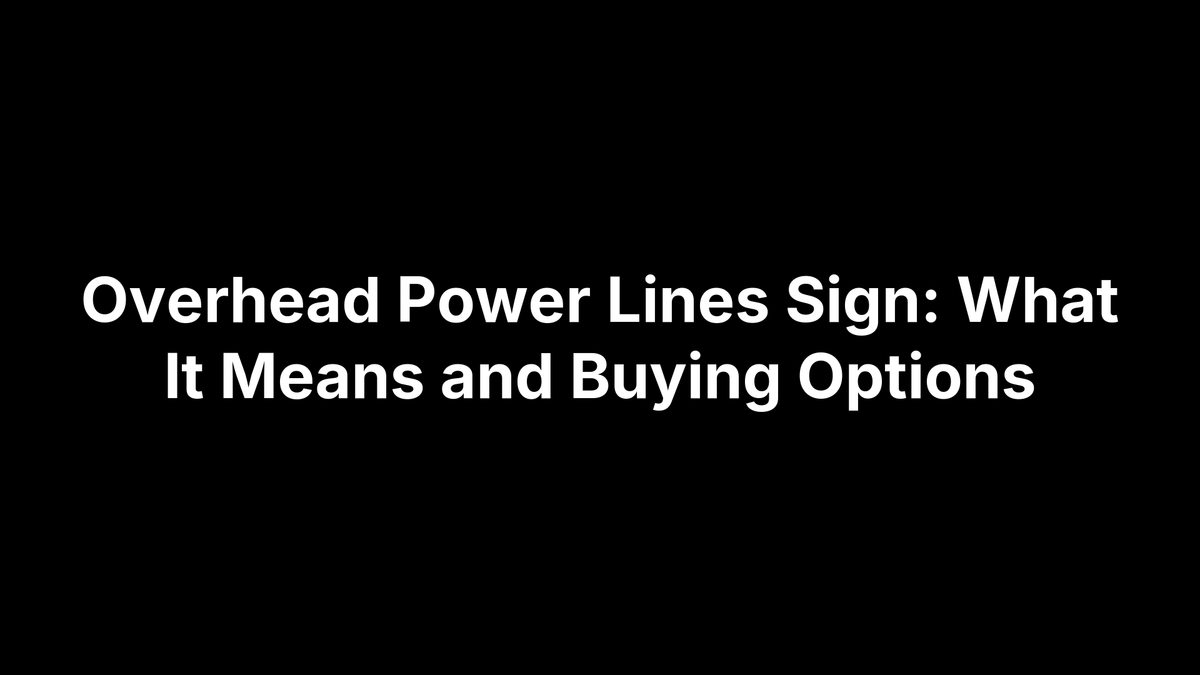 Overhead Power Lines Sign: What It Means and Buying Options