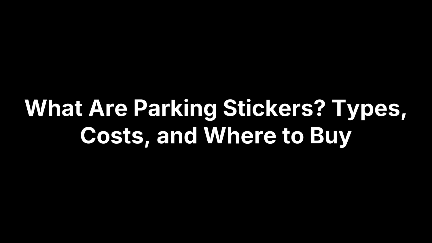 What Are Parking Stickers? Types, Costs, and Where to Buy