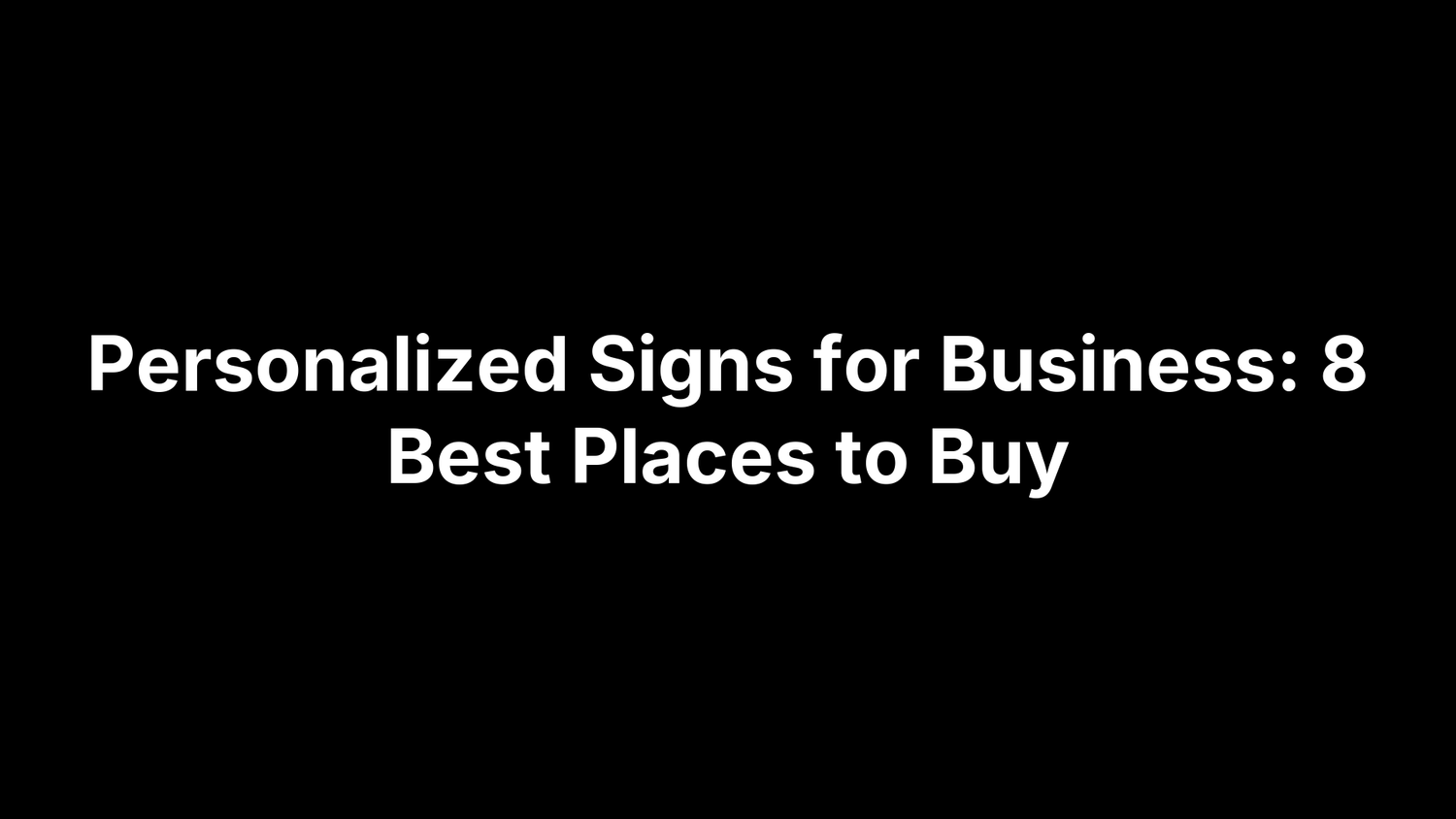 Personalized Signs for Business: 8 Best Places to Buy