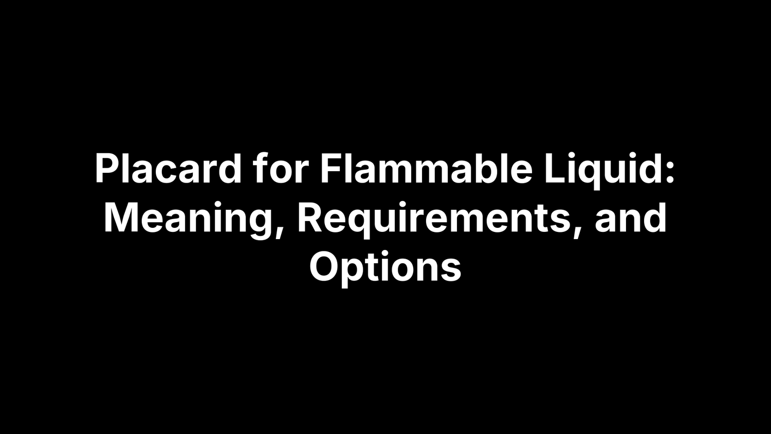 Placard for Flammable Liquid: Meaning, Requirements, and Options