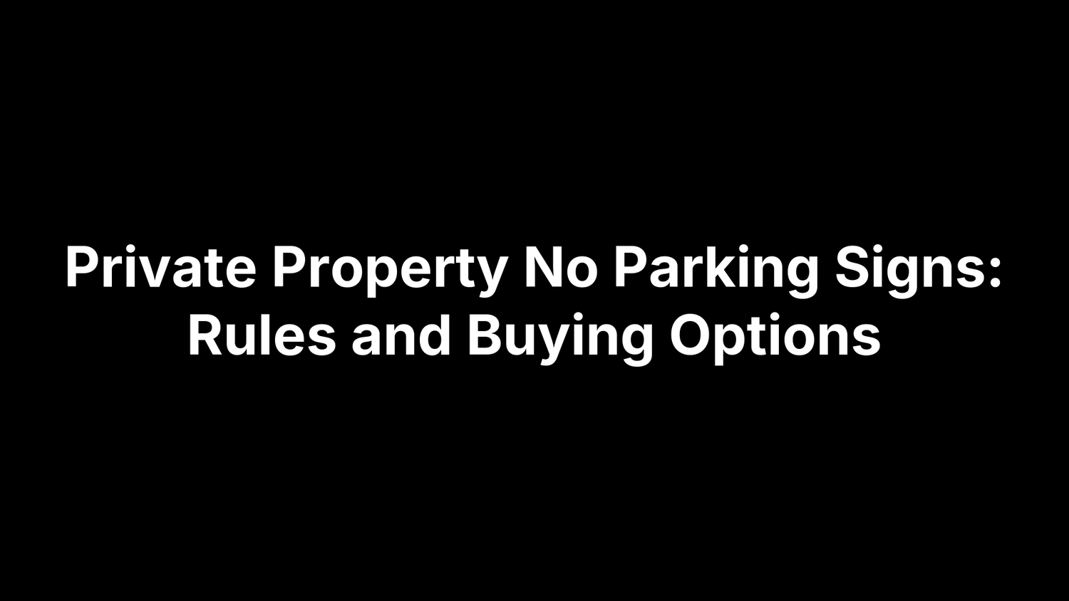 Private Property No Parking Signs: Rules and Buying Options