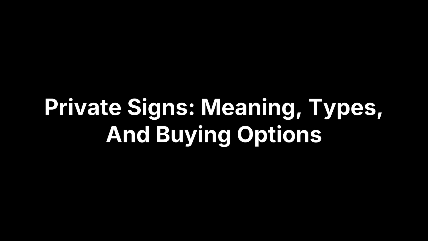 Private Signs: Meaning, Types, And Buying Options