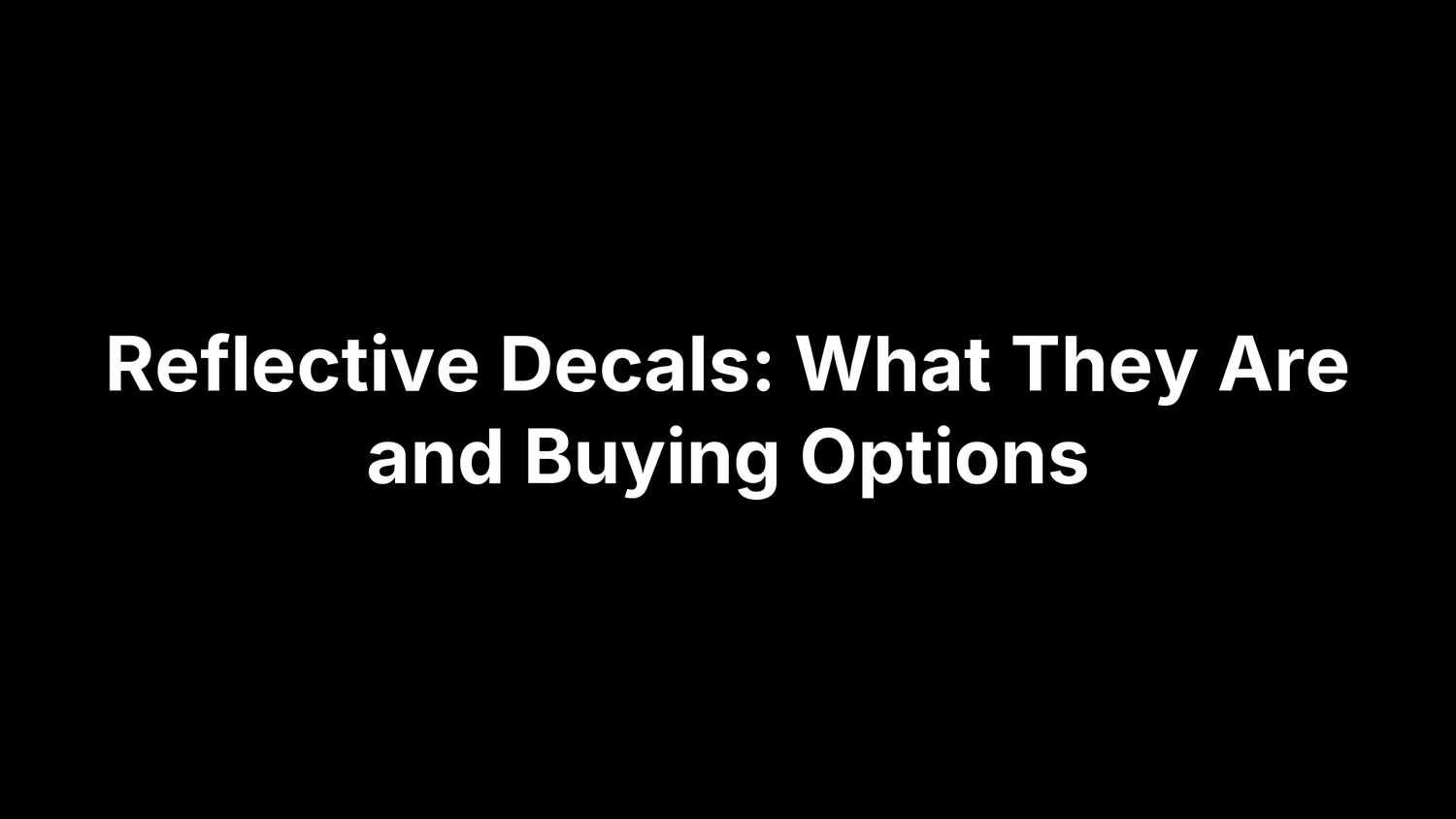 Reflective Decals: What They Are and Buying Options