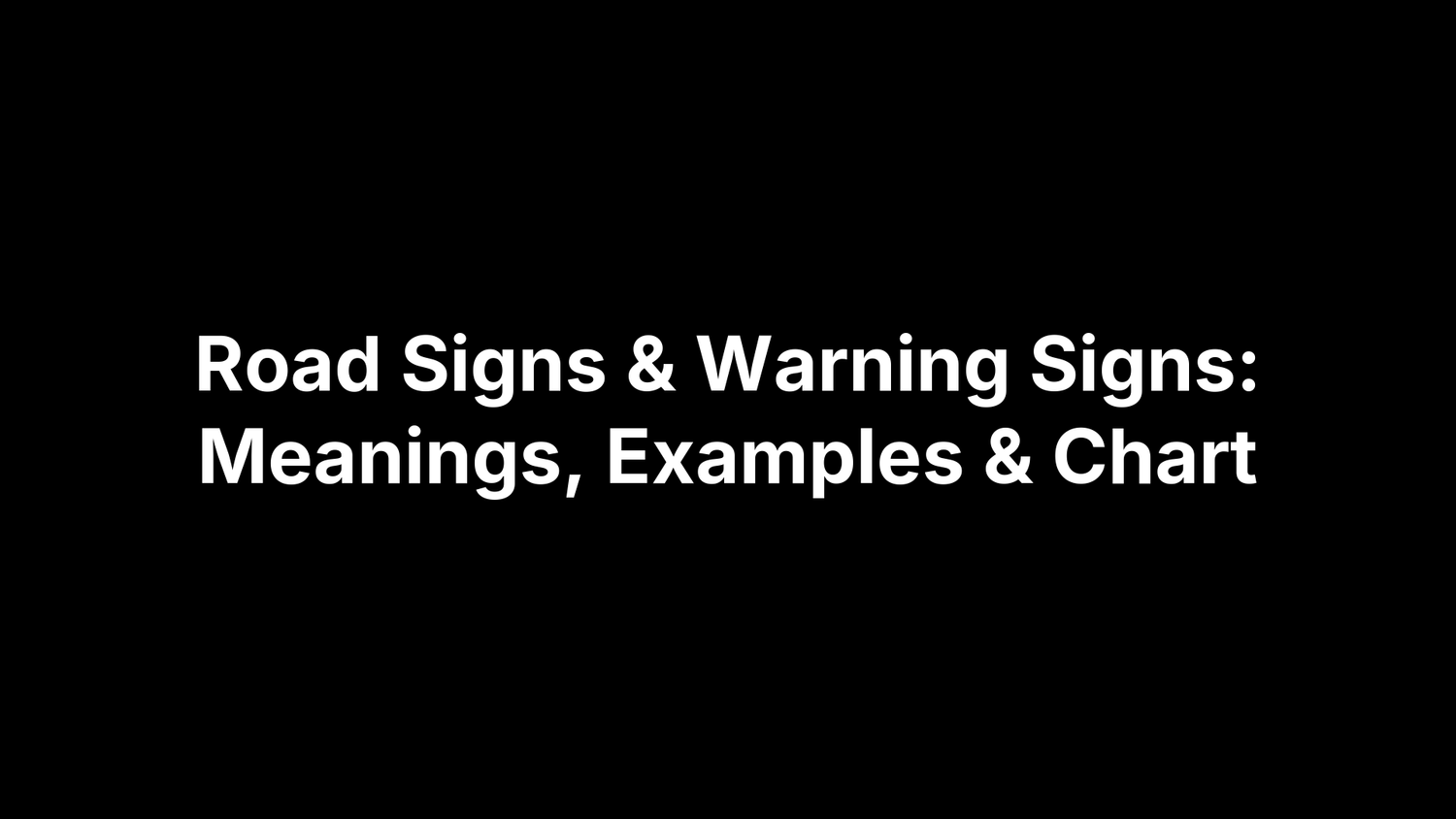 Road Signs & Warning Signs: Meanings, Examples & Chart