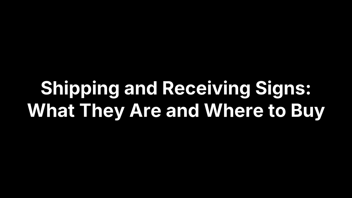 Shipping and Receiving Signs: What They Are and Where to Buy