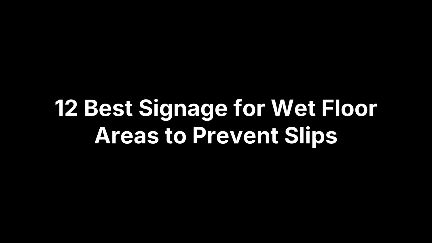 12 Best Signage for Wet Floor Areas to Prevent Slips