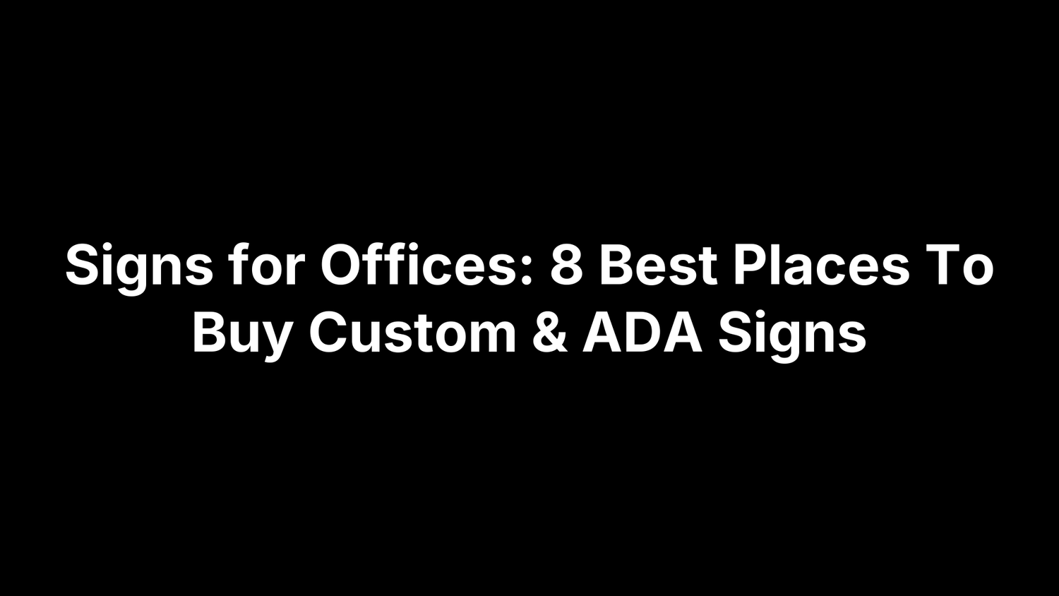 Signs for Offices: 8 Best Places To Buy Custom & ADA Signs