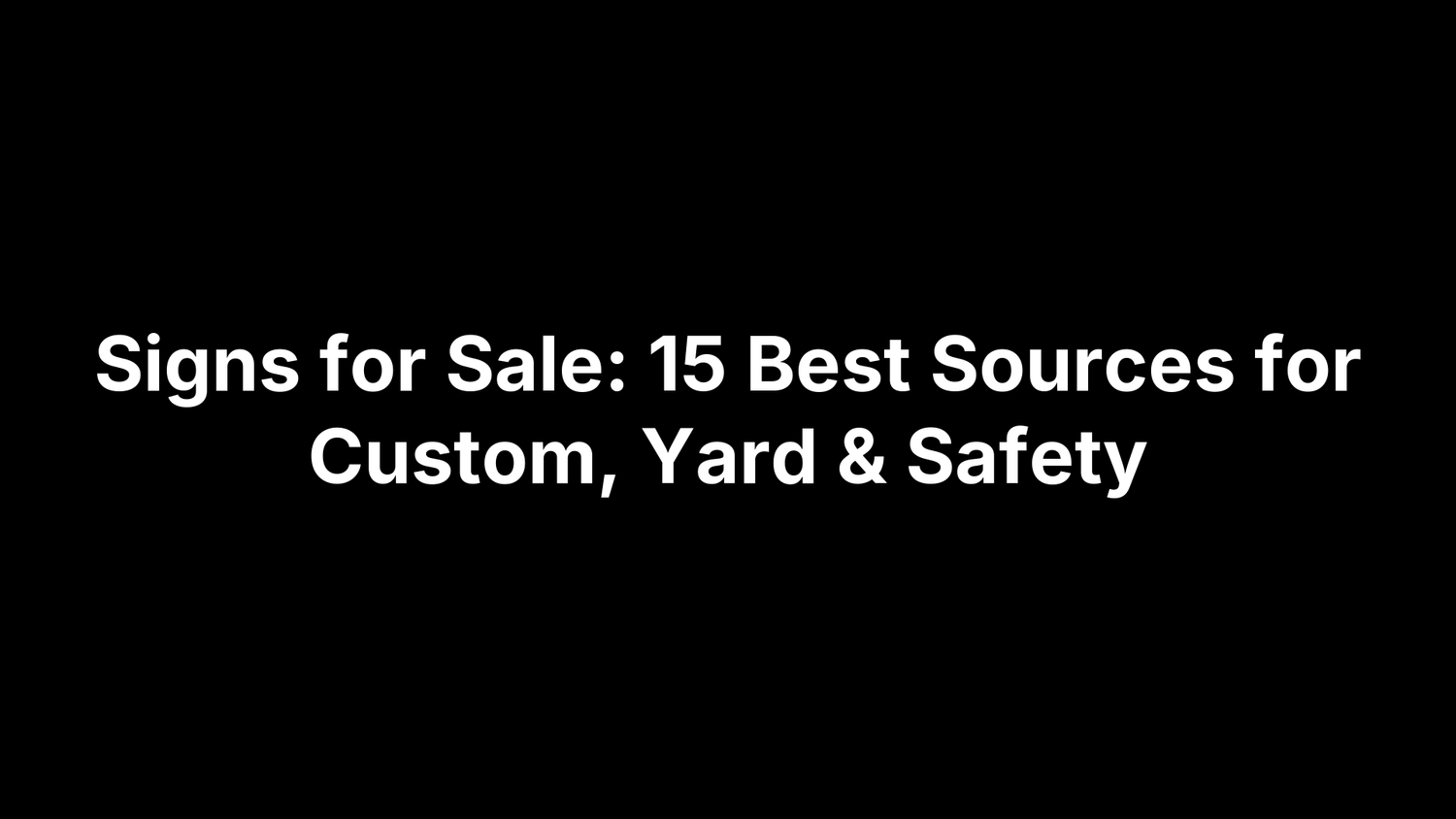 Signs for Sale: 15 Best Sources for Custom, Yard & Safety