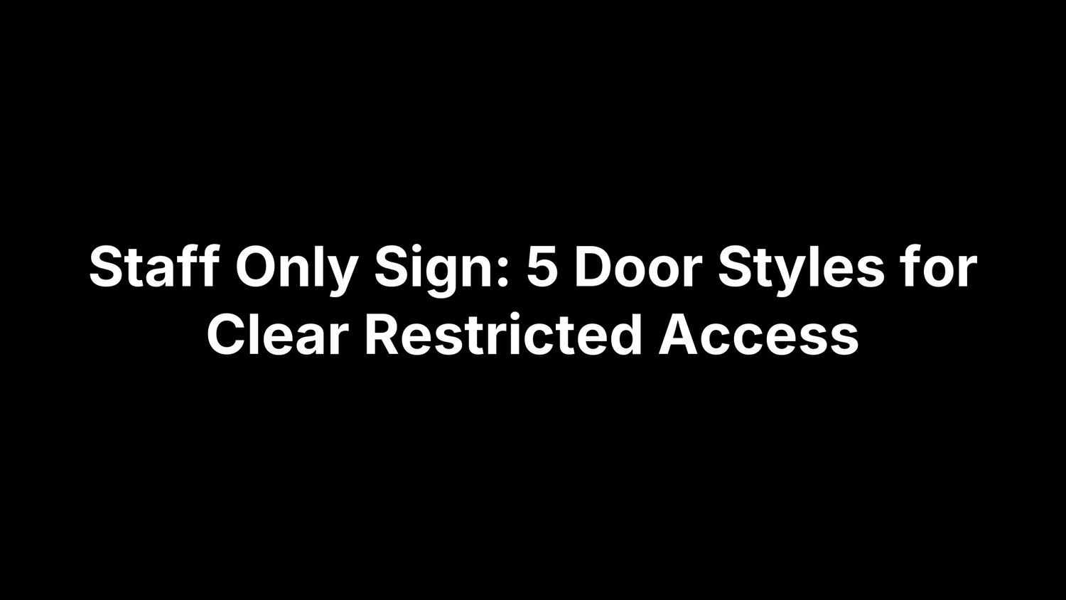 Staff Only Sign: 5 Door Styles for Clear Restricted Access