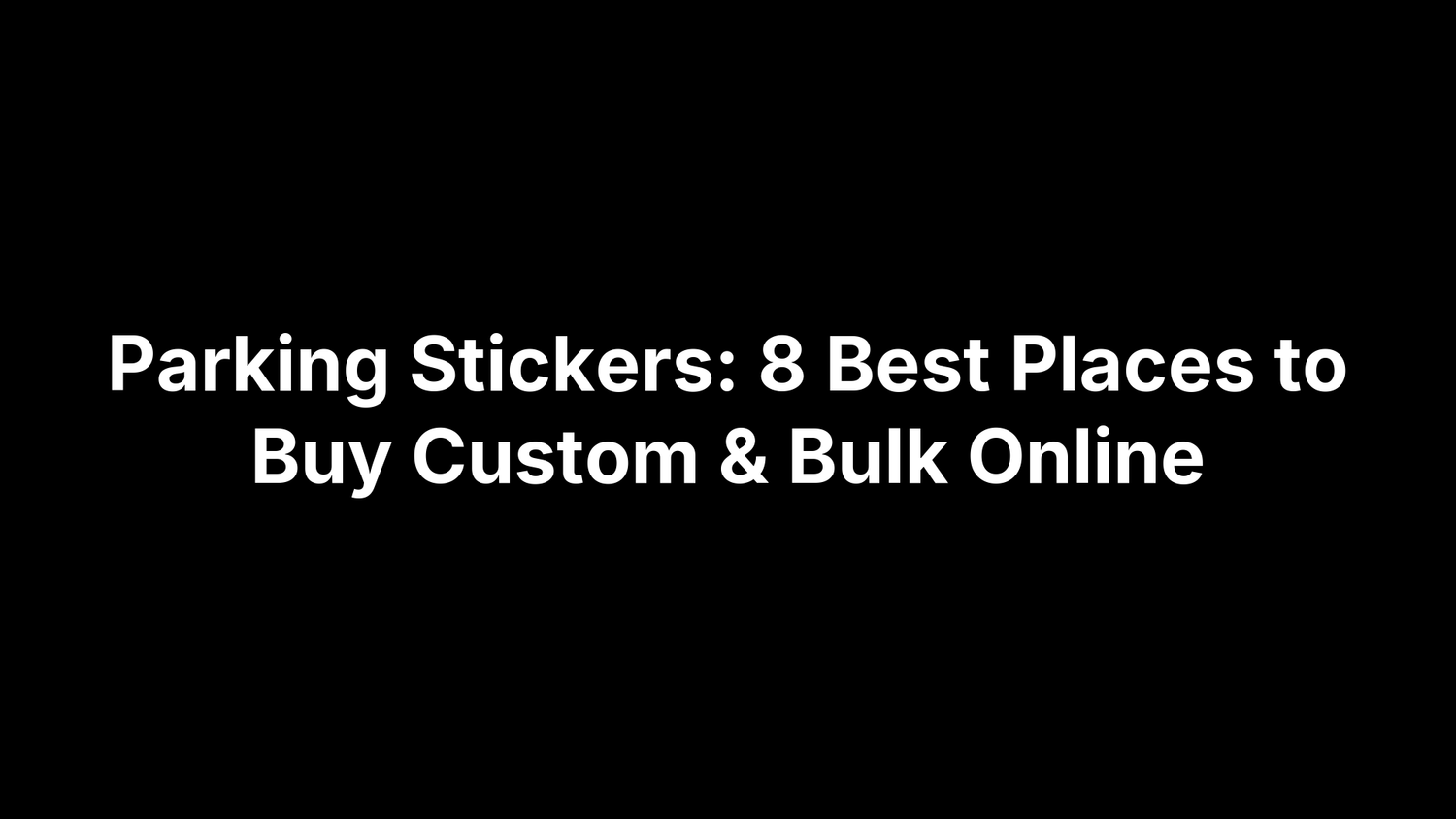 Parking Stickers: 8 Best Places to Buy Custom & Bulk Online