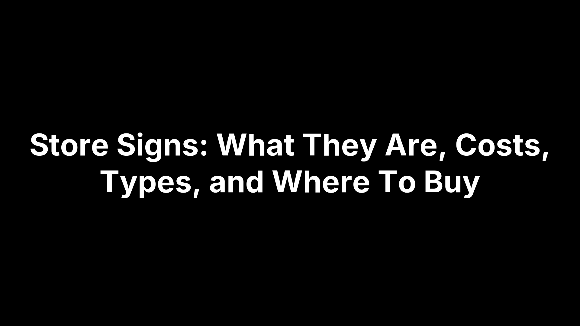 Store Signs: What They Are, Costs, Types, and Where To Buy – Safety Decals