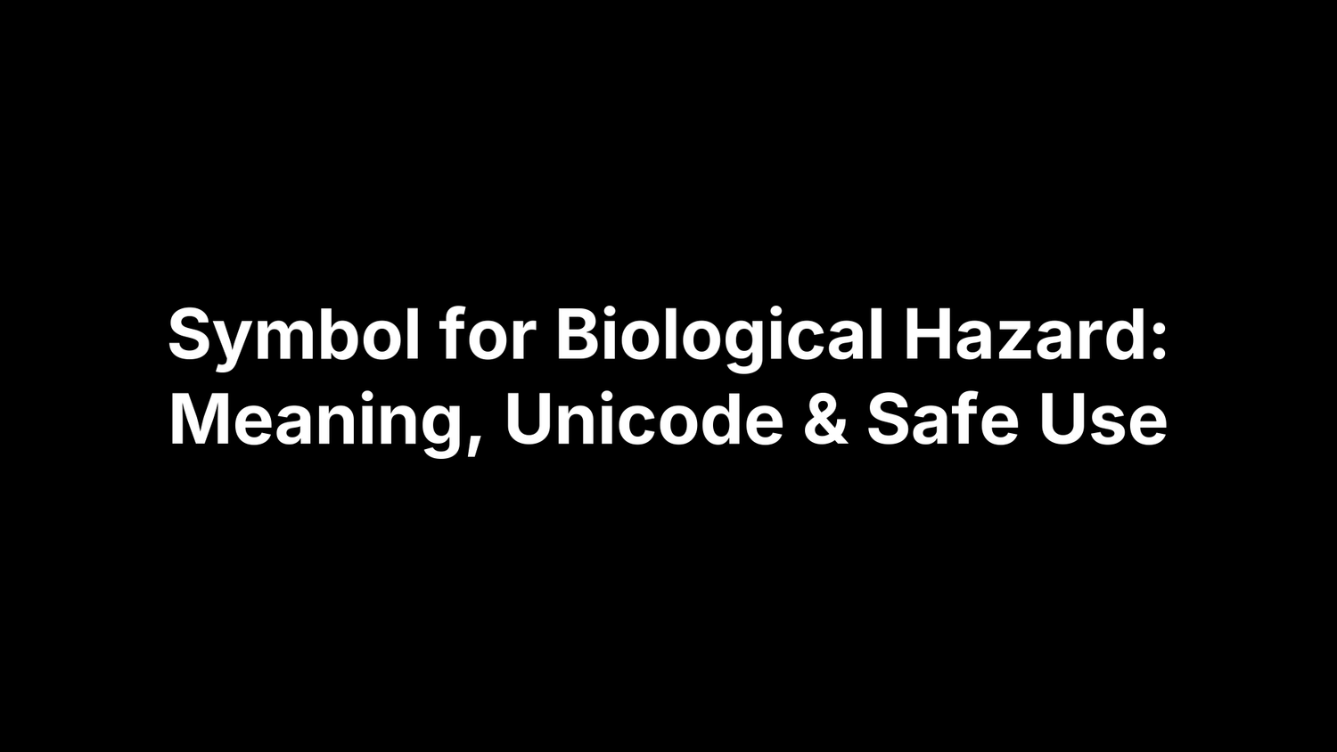 Symbol for Biological Hazard: Meaning, Unicode & Safe Use