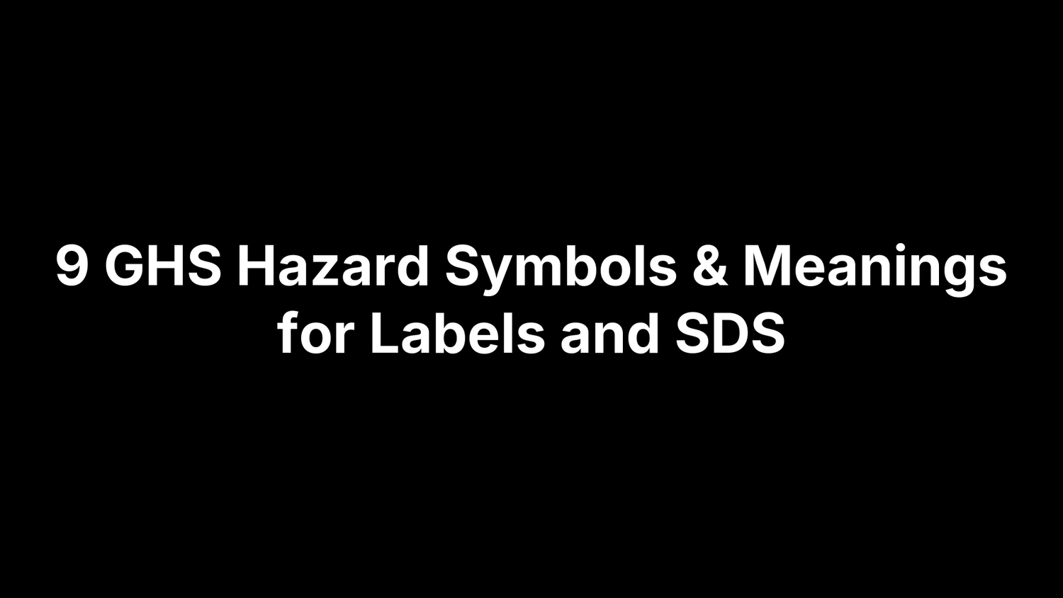 9 GHS Hazard Symbols & Meanings for Labels and SDS