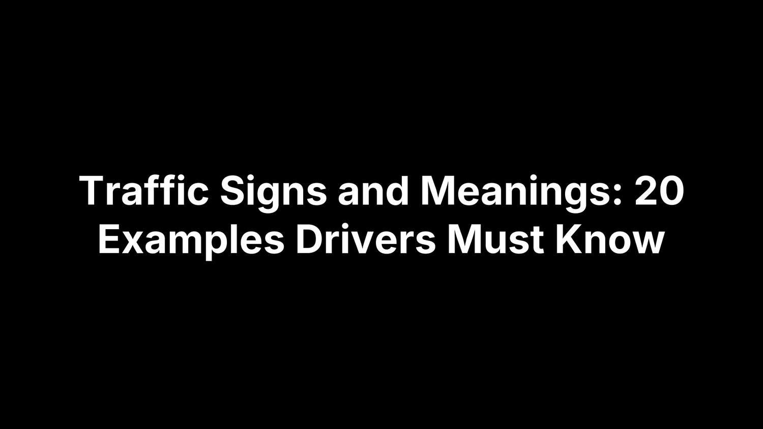 Traffic Signs and Meanings: 20 Examples Drivers Must Know