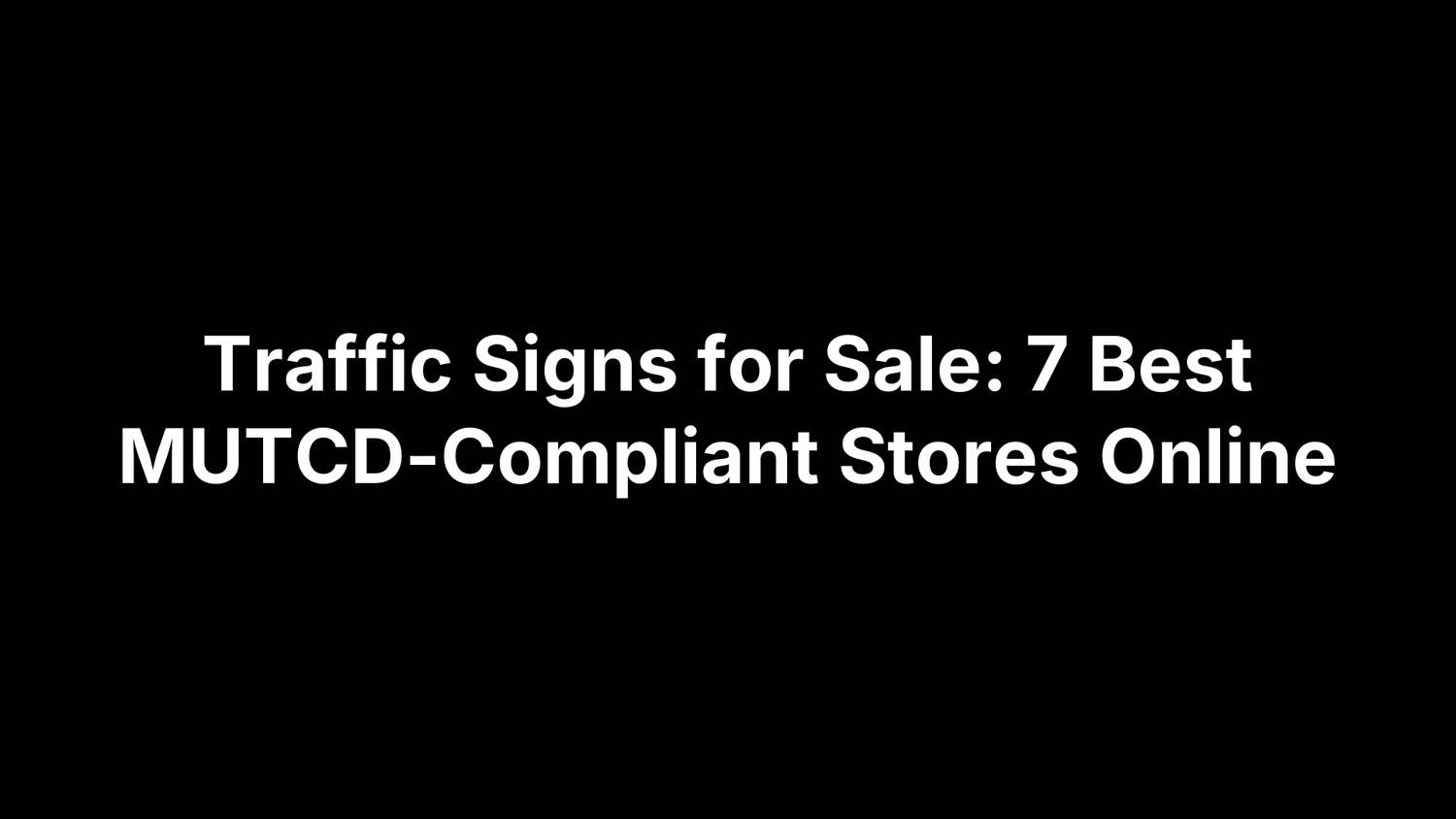 Traffic Signs for Sale: 7 Best MUTCD-Compliant Stores Online
